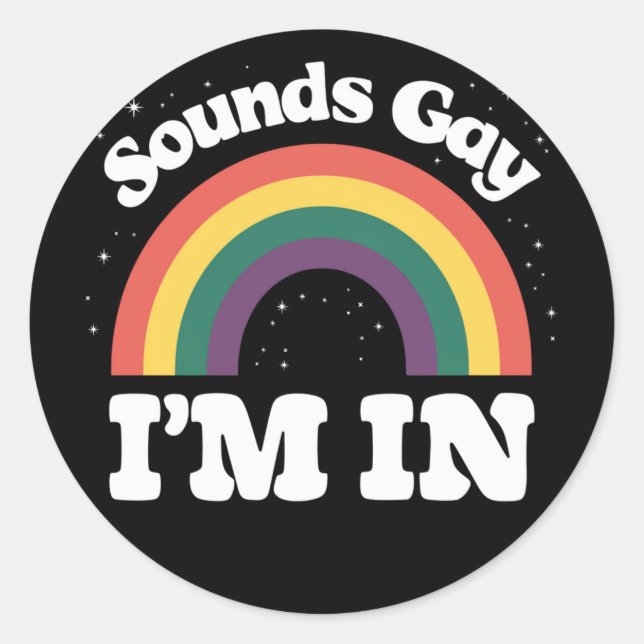 Sounds Gay I'm In LGBTQ Pride Month  Classic Round Sticker (Front)