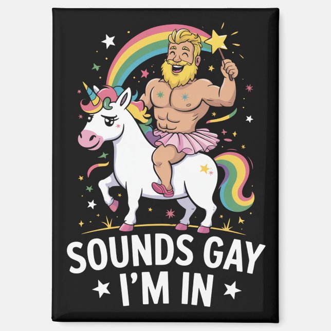 Sounds Gay Im In  Magnet (Front)