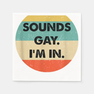 Sounds Gay Im In Napkin