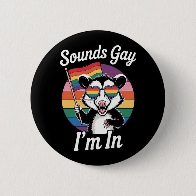 Sounds Gay I'm In Possum Funny LGBTQ Pride Rainbow 6 Cm Round Badge (Front)