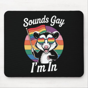Sounds Gay I'm In Possum Funny LGBTQ Pride Rainbow Mouse Pad