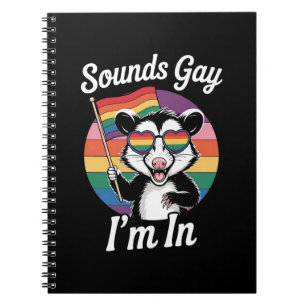 Sounds Gay I'm In Possum Funny LGBTQ Pride Rainbow Notebook