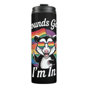 Sounds Gay I'm In Possum Funny LGBTQ Pride Rainbow Thermal Tumbler
