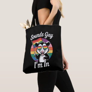 Sounds Gay I'm In Possum Funny LGBTQ Pride Rainbow Tote Bag