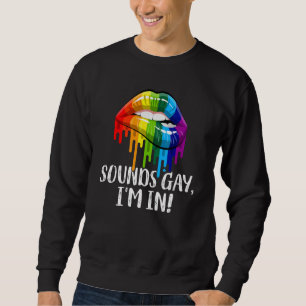 Sounds Gay I'm In Pride Lgbt Flag Rainbow Sweatshirt