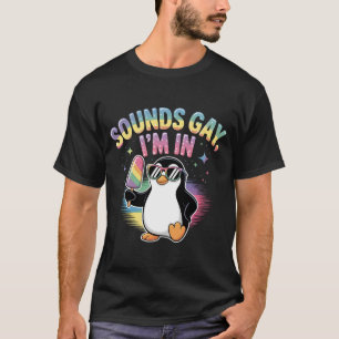 Sounds Gay I'm In Pride Month Design - Penguin  T-Shirt