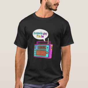 Sounds Gay I'm In Radio Lgbtq+ Pride Gay Queer Les T-Shirt