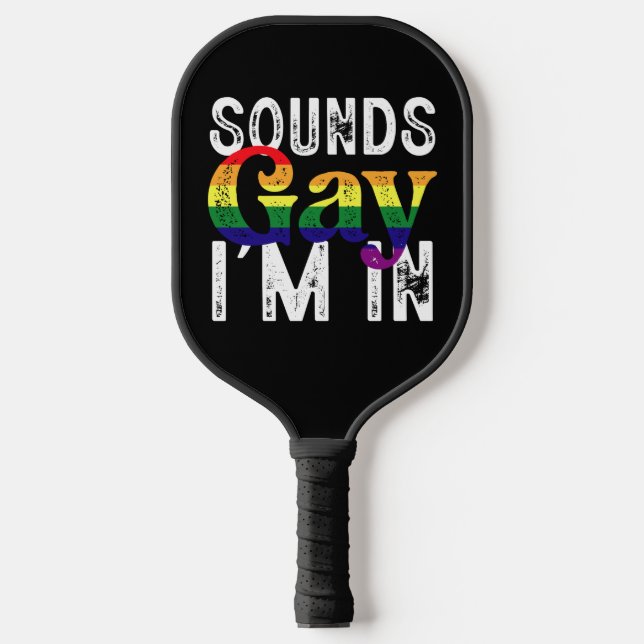 Sounds Gay I'm In Rainbow LGBT Flag Pride Month  Pickleball Paddle (Front)