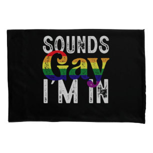 Sounds Gay I'm In Rainbow LGBT Flag Pride Month Pillowcase