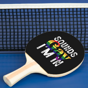 Sounds Gay I'm In Rainbow LGBT Flag Pride Month Ping Pong Paddle