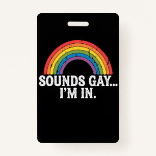 Sounds Gay I'm In Rainbow LGBTQ Vintage Retro ID Badge