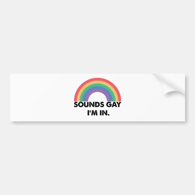 Sounds Gay Im In Rainbow Pride Month Gay  Bumper Sticker (Front)