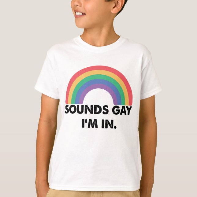 Sounds Gay Im In Rainbow Pride Month Gay  T-Shirt (Front)