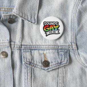 Sounds Gay I'm In Rainbow Pride Round 6 Cm Round Badge