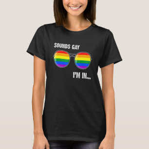 Sounds Gay Im In Rainbow Sunglasses Lgbt Pride Boy T-Shirt