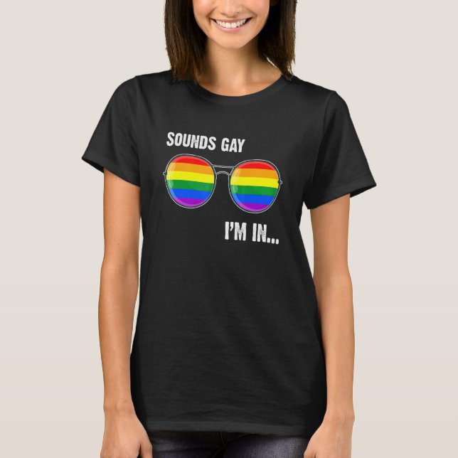 Sounds Gay Im In Rainbow Sunglasses Lgbt Pride Boy T-Shirt (Front)