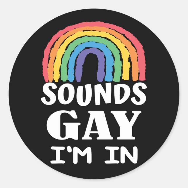 Sounds Gay I'm In Rainbow With Pride Month Classic Round Sticker (Front)