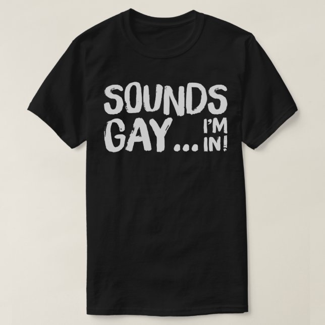 Sounds Gay Im In Retro Style Original Design T-Shirt (Design Front)