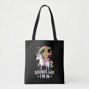 Sounds Gay Im In  Tote Bag