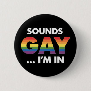 Sounds Gay I'm Rainbow LGBTQ Pride 6 Cm Round Badge