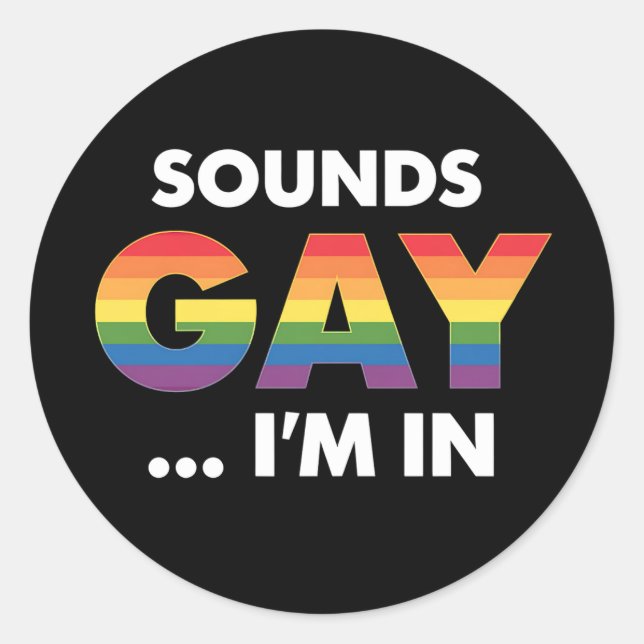 Sounds Gay I'm Rainbow LGBTQ Pride Classic Round Sticker (Front)