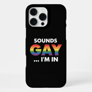Sounds Gay I'm Rainbow LGBTQ Pride iPhone 16 Pro Max Case
