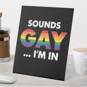 Sounds Gay I'm Rainbow LGBTQ Pride Pedestal Sign