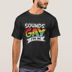 Sounds Gay I'm Rainbow LGBTQ Pride T-Shirt