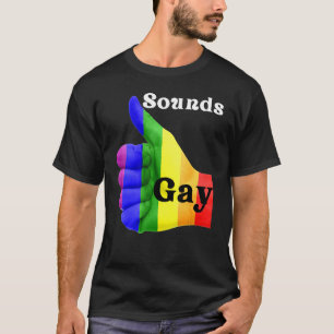 Sounds Gay LGBTQ Pride Rainbow 3 T-Shirt