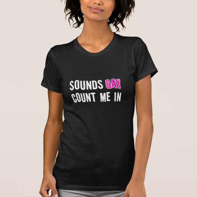 Sounds Gay T-Shirt (Front)