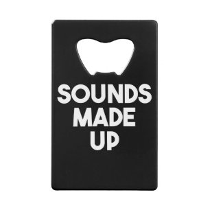 Sounds Made Up