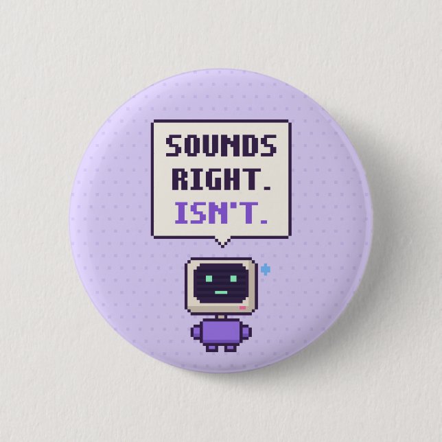 Sounds Right. Isn't. Funny AI Pixel Button (Front)