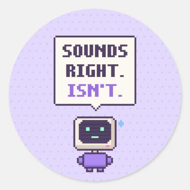 Sounds Right. Isn't. Funny AI Pixel Sticker (Front)