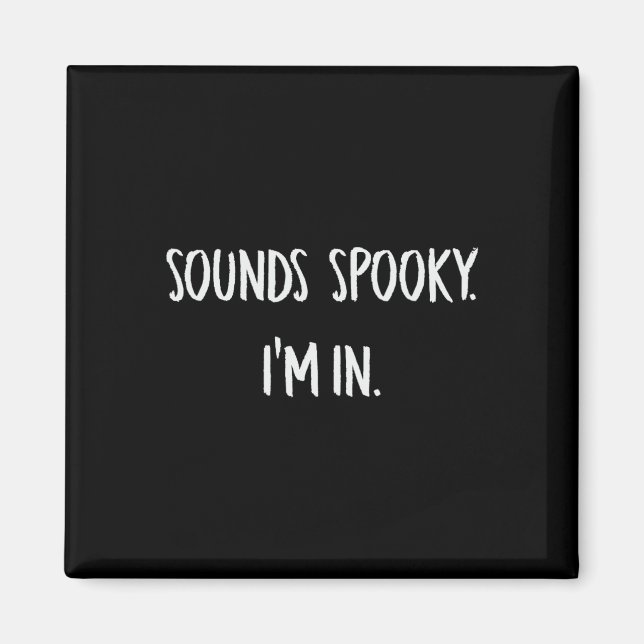 Sounds Spooky I'm In Fun Halloween Lover Fall Cree Magnet (Front)