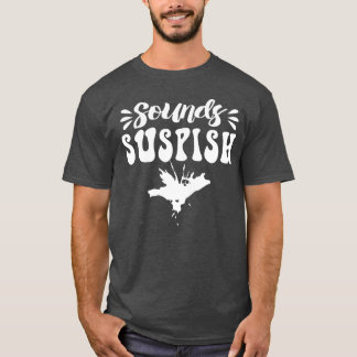 Sounds Suspish Crime Show gift T-Shirt