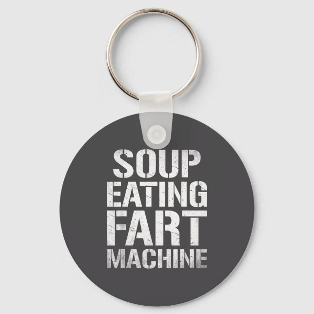 Soup Eating Fart Machine Funny Quote Humor  Key Ring (Front)