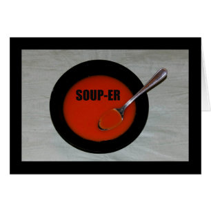 Soup-er - That's What You Are!
