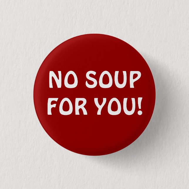 SOUP NAZI 3 CM ROUND BADGE (Front)