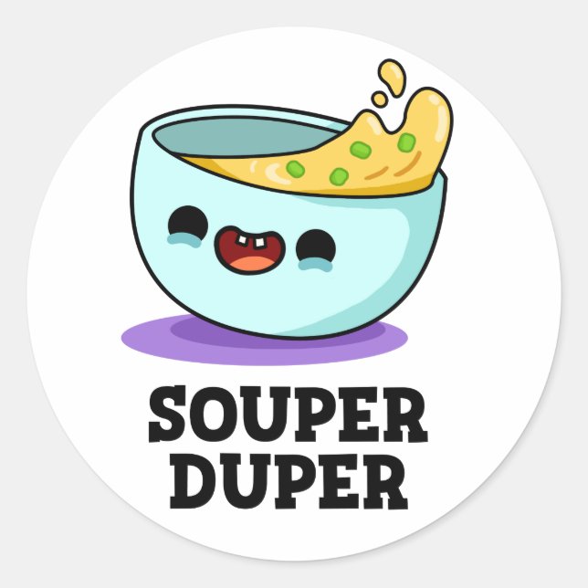 Souper Duper Funny Soup Pun  Classic Round Sticker (Front)