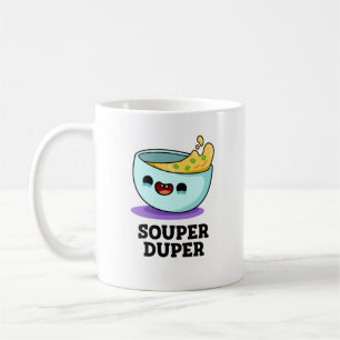 Souper Duper Funny Soup Pun  Coffee Mug