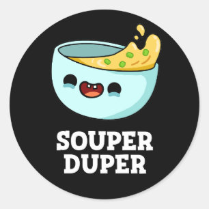 Souper Duper Funny Soup Pun Dark BG Classic Round Sticker