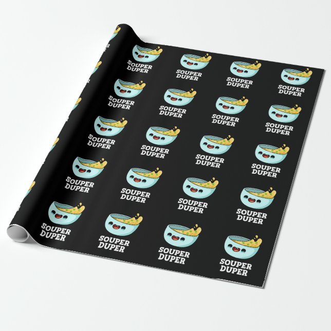Souper Duper Funny Soup Pun Dark BG Wrapping Paper (Unrolled)