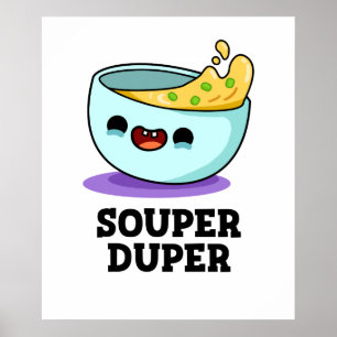 Souper Duper Funny Soup Pun Poster
