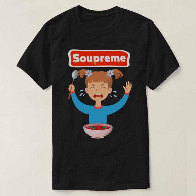 soupreme Good Soup  Eating soup six  T-Shirt (Design Front)