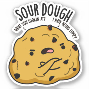 Sour Dough Funny Baking Pun 