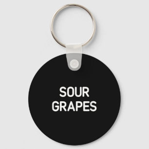 Sour Grapes, Funny, Jokes, Sarcastic Key Ring