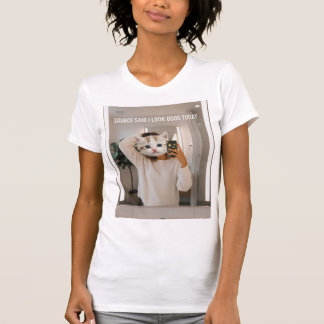 Source Said I Look Good Today T-Shirt