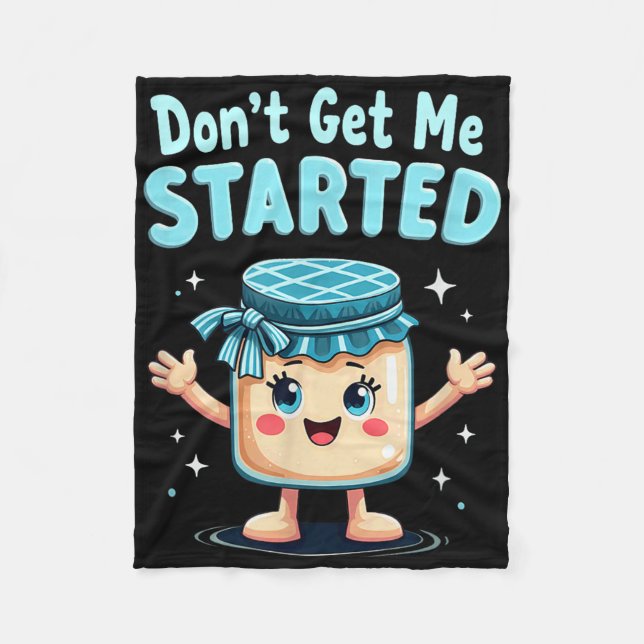Sourdough Bread Baking Dont Get Me Started  Fleece Blanket (Front)