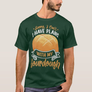 Sourdough Bread Starter Recipes Baking Rolls Begin T-Shirt