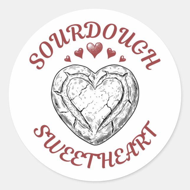 Sourdough Sweetheart – Funny Valentine Gift Classic Round Sticker (Front)
